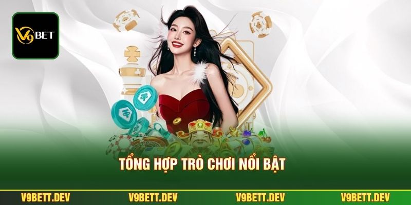 Tổng hợp trò chơi nổi bật